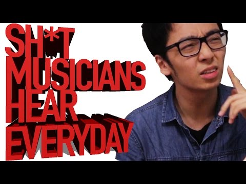 SH*T NON MUSICIANS SAY TO MUSICIANS