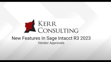 From Kerr Consulting: What new in Sage Intacct Release 3 - Vendor Approval Functionality
