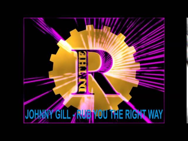 JOHNNY GILL - RUB YOU THE RIGHT WAY-HYPE MIX