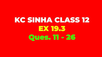 Kc Sinha math solution Class 12 Ex.19.3 Ques. 11 - 26