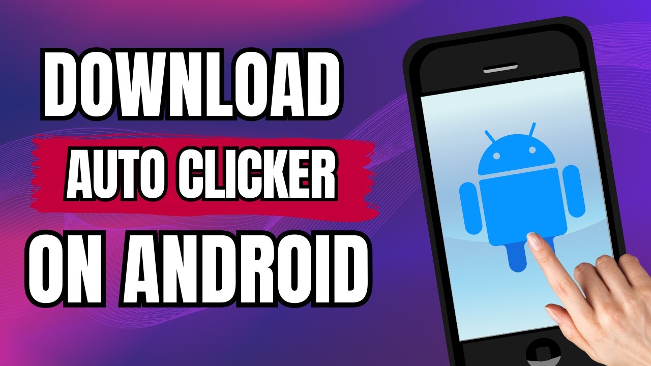 Android Auto Clicker Download Now