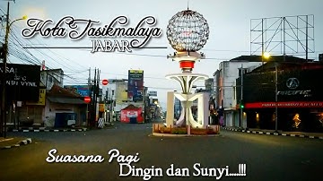 Keliling Kota Suasana Pagi di Tasikmalaya Dingin Bangett !!!