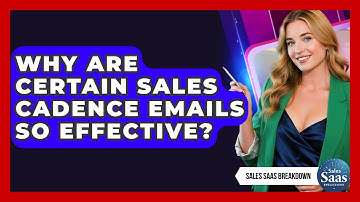 Why Are Certain Sales Cadence Emails So Effective? - Sales Saas Breakdown