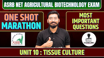 ASRB NET AGRICULTURAL BIOTECHNOLOGY CLASSES | Unit 10: Tissue Culture | Most Important MCQs