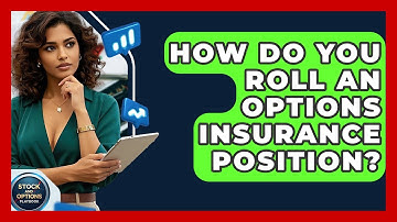 How Do You Roll An Options Insurance Position? - Stock and Options Playbook
