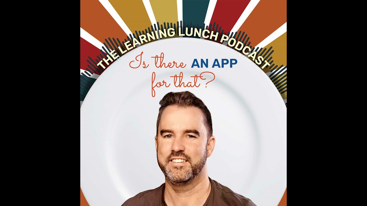 The Learning Lunch - Is there an app for that?