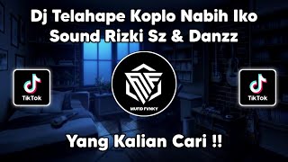 DJ TELAHAPE KOPLO NABIH IKO SOUND RIZKI SZ \u0026 DANZZ?🎟 VIRAL TIK TOK TERBARU 2022 !