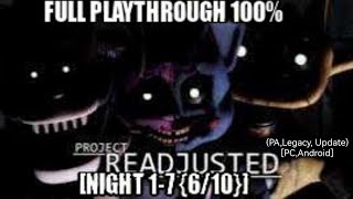 (FNAF] Project Readjusted [PA,Legacy,Update {PC,Android}])(Full Playthrough 100% [Night 1-7 {6/10}])