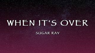 Sugar Ray - When It's Over (Lyrics)