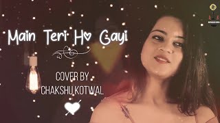 Presenting main teri ho gayi (cover) - chakshu kotwal
#mainterihogayifemaleversion #latest_songh_unplugged #unplugged__songh
cover song credits: vocals cha...