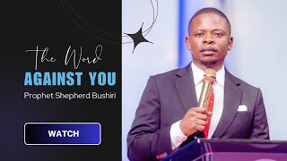 THE WORD AGAINST YOU by Prophet Shepherd Bushiri 8,256 views 1 month ago 23 minutes