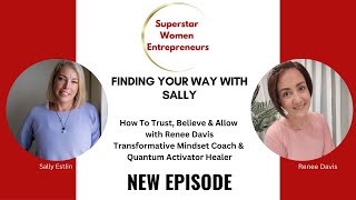 217: How To Trust, Believe & Allow with Transformative Mindset Coach & Quantum Healer Renee Davis by Finding Your Way With Sally Estlin  5 views 7 days ago 16 minutes