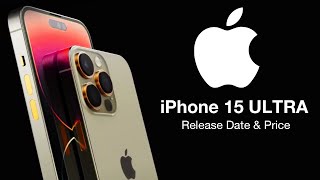 iPhone 15 ULTRA Release Date and Price – 5 NEW UPGRADES for the NEW iPhone 15 ULTRA