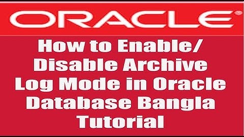 How to Enable/Disable Archive Log Mode in Oracle Database Bangla Tutorial