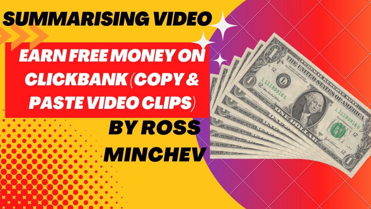 Summary - Earn Free Money On ClickBank (Copy & Paste Video Clips)