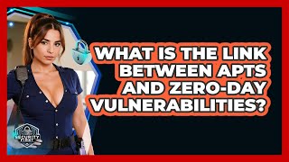 What Is The Link Between APTs And Zero-day Vulnerabilities? - SecurityFirstCorp.com