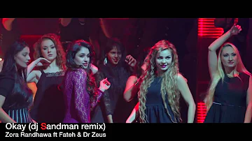 Okay (dj Sandman remix) - Zora Randhawa ft Fateh & Dr Zeus - Lakeeran