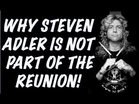 Guns N' Roses: Why Steven Adler Isn't Part Of The Guns N' Roses Reunion!
