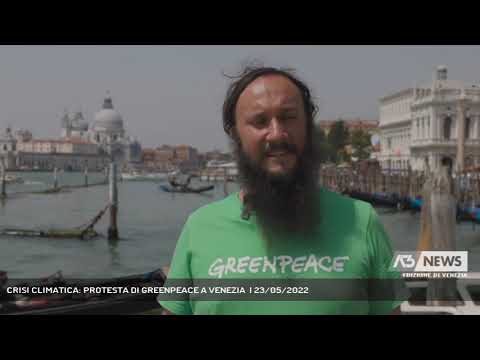 CRISI CLIMATICA: PROTESTA DI GREENPEACE A VENEZIA  | 23/05/2022