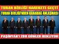 TURAN BİRLİĞİ HAREKETE GEÇTİ / TURAN BİRLİĞİ’NDEN KARABAĞ ANLAŞMASI / PAŞİNYAN’I ZOR GÜNLER BEKLİYOR