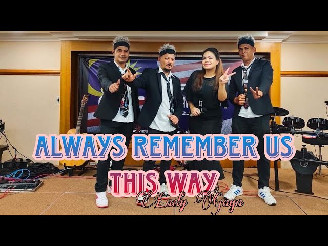 ALWAYS REMEMBER US THIS WAY - cover by Malaysians Hits List Band class=