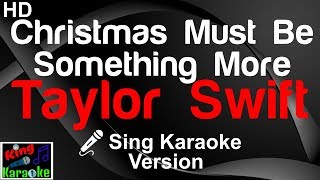 🎤 Taylor Swift - Christmas Must Be Something More (Karaoke Version)