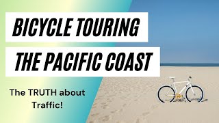 Bicycle Touring the Pacific Coast: 3 Tricks to Avoid Traffic!