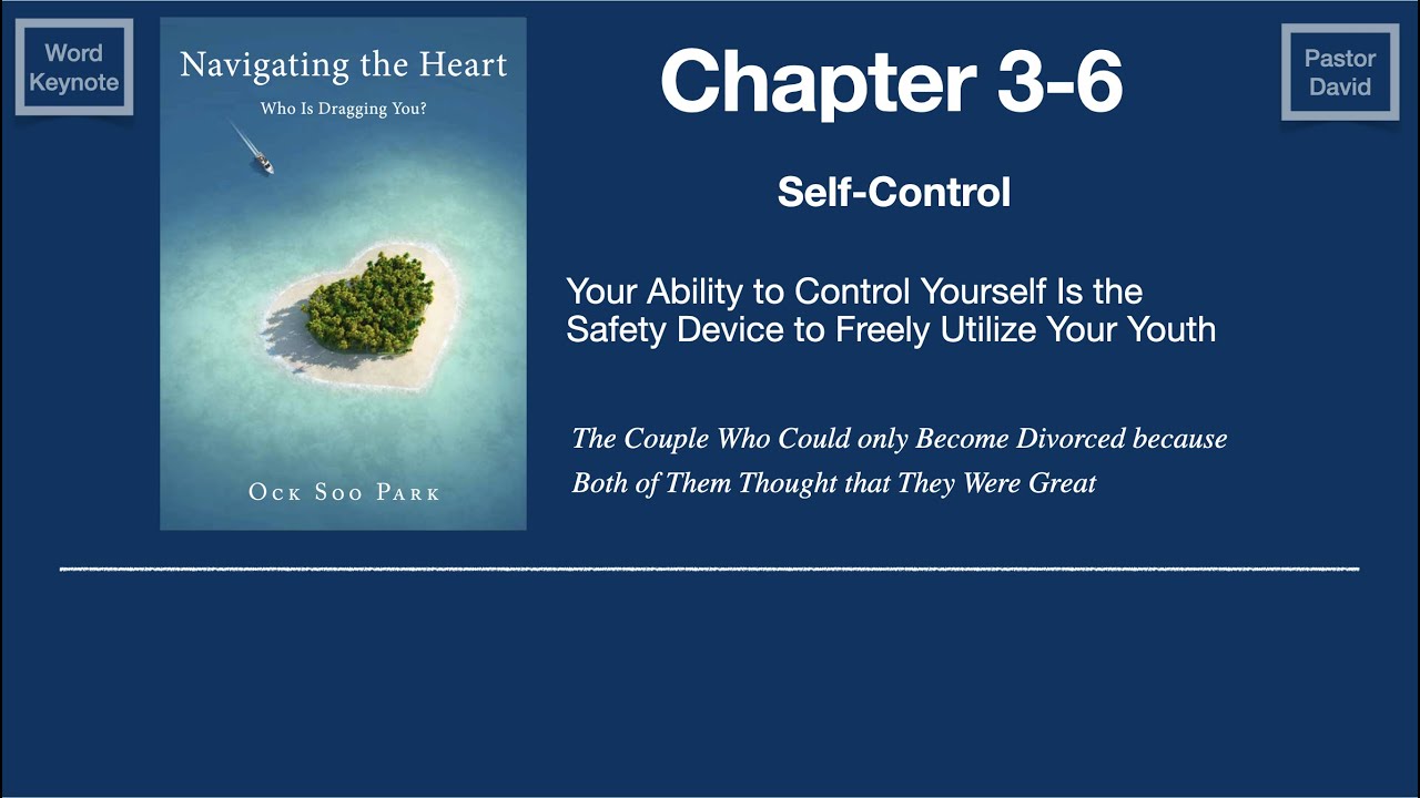 [pastor Ock Soo Park]Navigating the Heart - self control (chapter 3-6 ...