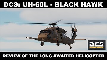DA IST ER ENDLICH! - DCS UH-60L - Der Black Hawk