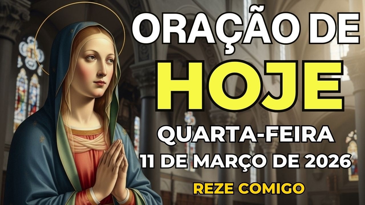 ORAÇÃO DE HOJE PODEROSA (11 DE MARÇO) DEUS ABRE AS PORTAS | QUARTA-FEIRA