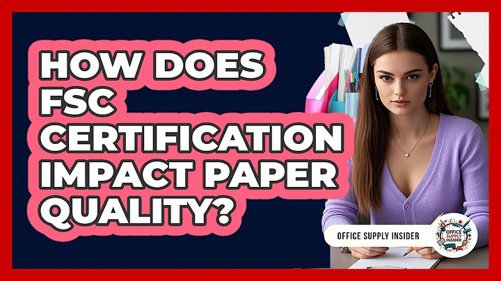 How Does FSC Certification Impact Paper Quality? - Office Supply Insider