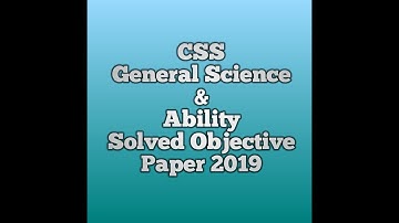 CSS General Science & Ability  Solved Objective Paper 2019