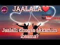 Jaalalli Maali Jaalalli Dhugaa Akkamiin Ibsama Video Kanarraa Ni Hubattu Jaalalli Maali Jaalalli Dhugaa Akkamiin Ibsama Video Kanarraa Ni Hubattu