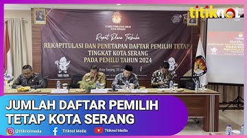 KPU KOTA SERANG RESMI TETAPKAN JUMLAH DPT SEGINI ANGKANYA