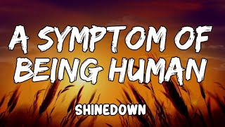 Vignette de la vidéo "A Symptom Of Being Human Lyrics by Shinedown"