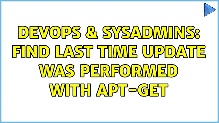 DevOps & SysAdmins: Find last time update was performed with apt-get (11 Solutions!!)