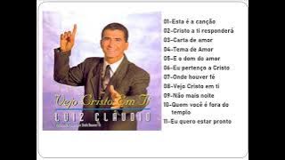 Luiz Cláudio   Vejo Cristo em Ti  CD completo DOWNLOAD VOZ E PLAY