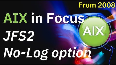 AIX in Focus: JFS2 with No Log option