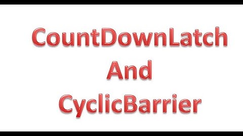 CountDownLatches And CyclicBarriers practical examples : Concurrency utilities in Java