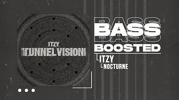 ITZY - Nocturne [BASS BOOSTED]