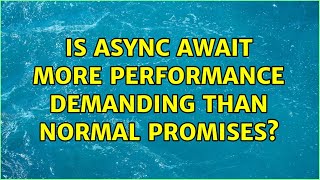 Is async await more performance demanding than normal Promises?