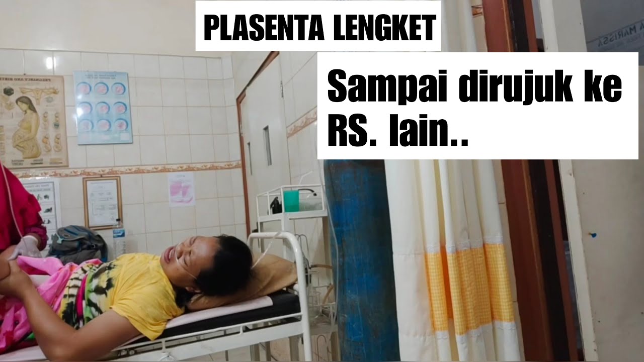 PASIEN kiriman Bidan Praktek Mandiri dengan PLASENTA LENGKET (RETENSIO PLASENTA)