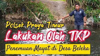 Polsek Praya Timur Lakukan Olah TKP Penemuan Mayat di Desa Beleka Lombok Tengah NTB