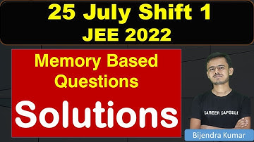 JEE MAIN 2022,  25 July, Shift 1, Paper discussion, paper analysis, Memory based questions, Solution