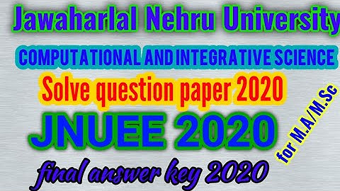 COMPUTATIONAL AND INTEGRATIVE SCIENCE QUESTION PAPER OF JNU ENTRANCE EXAM 2020 FOR M.A/M.Sc/M.C.A