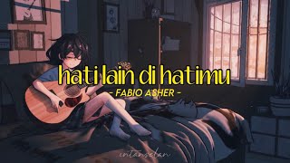 hati lain di hatimu - fabio asher | lirik lagu video musik indonesia