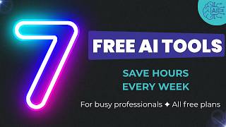 7 Free AI Tools That Save Professionals Hours Every Week
