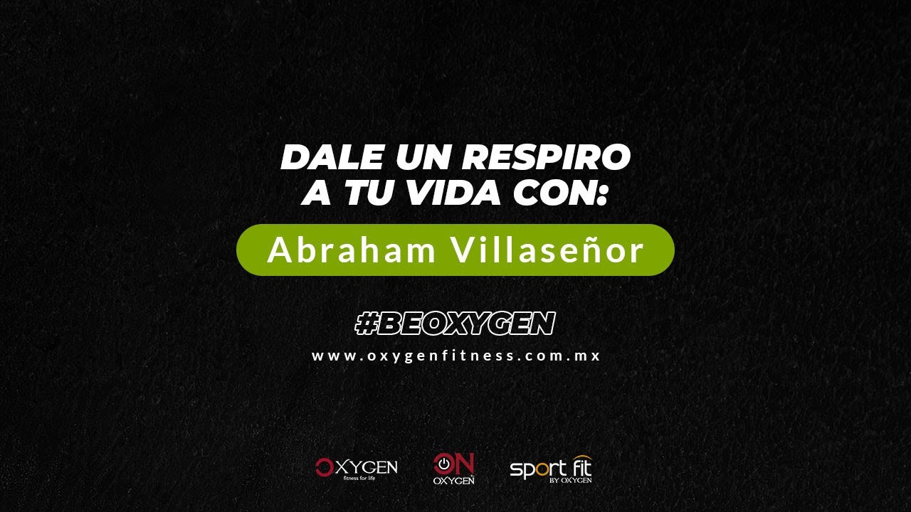 DALE UN RESPIRO A TU VIDA CON Abraham Villaseñor YouTube
