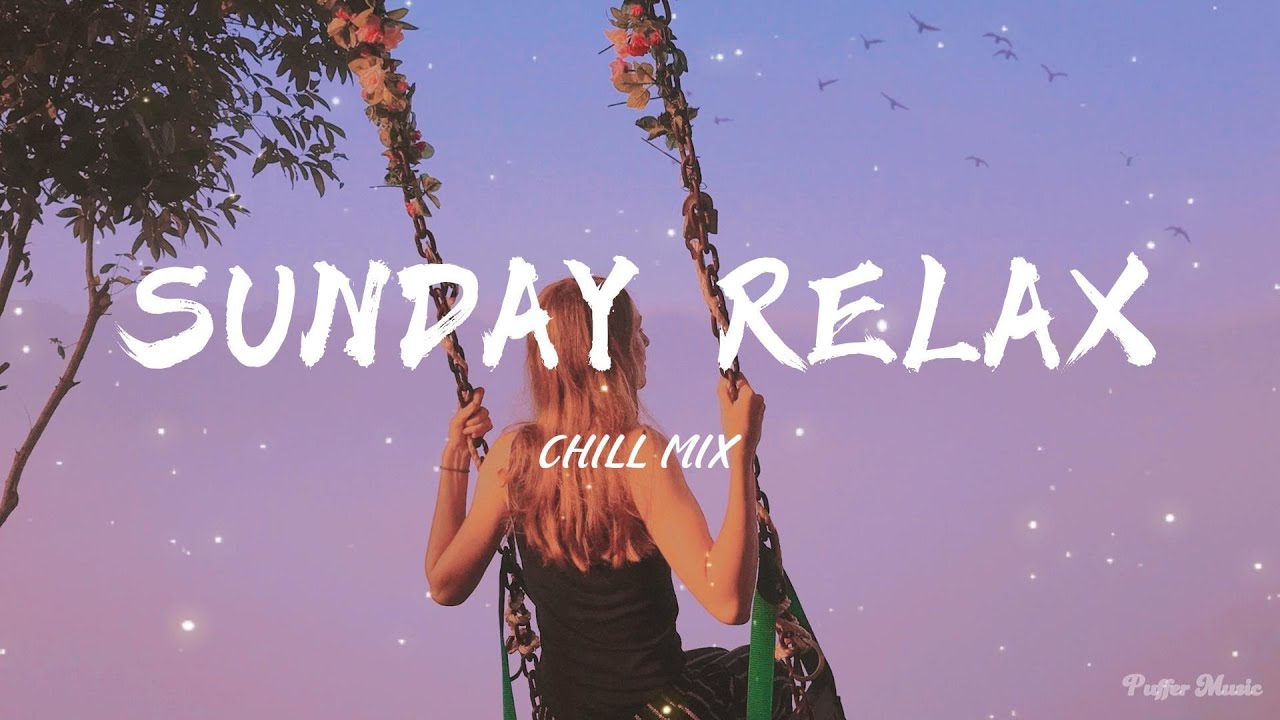 [ 1 Hours ] Sunday Relax 🍒 Chill Mix English songs music mix YouTube