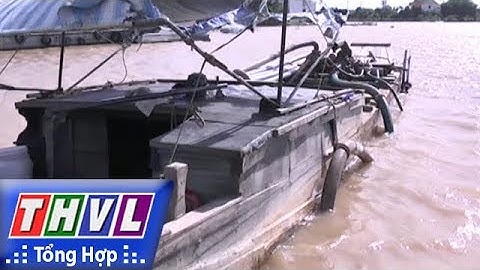 THVL | Người đưa tin 24G: Bắt quả tang 3 phương tiện khai thác cát sông trái phép tại Bến Tre